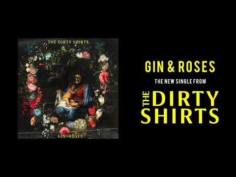 "Gin & Roses" - The Dirty Shirts (audio)