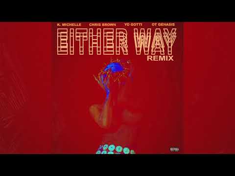 K. Michelle - Either Way Remix feat. Yo Gotti, Chris Brown & O.T. Genasis (Official Audio)
