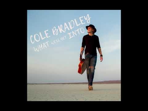 Cole Bradley - What We'll Get Into (Official Audio)