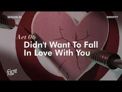 Didn't Want To Fall In Love With You - Future Radio (Identity: Season 2, Episode 6)