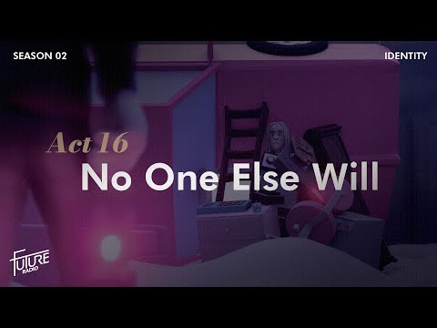 No One Else Will - Future Radio (Identity: Season 2, Act 16)