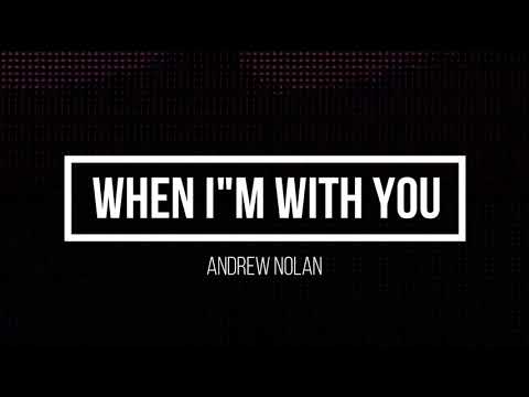 When I’m With You - Andrew Nolan