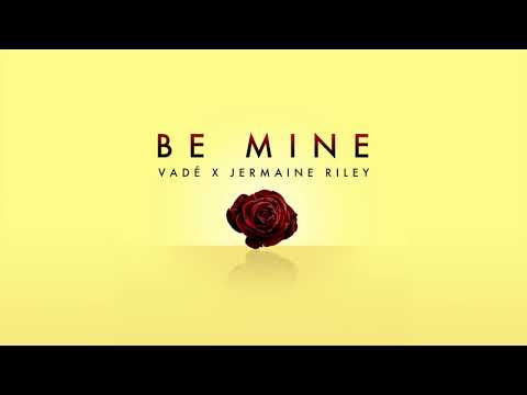 Vadé - Be Mine ft. Jermaine Riley