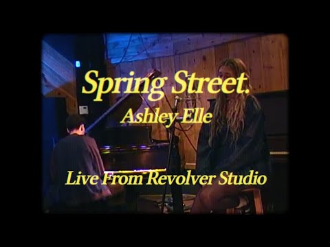 Ashley Elle - Spring Street (Live at Revolver Studio)