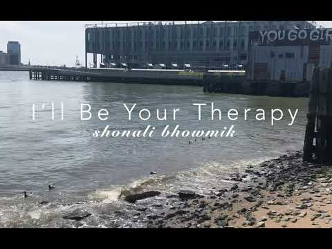 Shonali Bhowmik - I'll Be Your Therapy