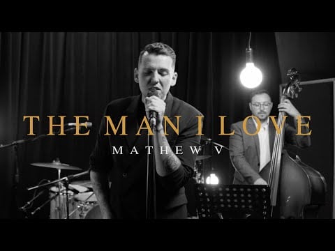 Mathew V - The Man I Love (Live)