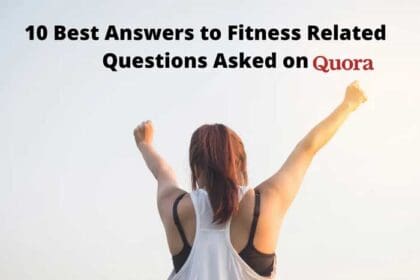 10 Best Answers to Fitness Related Questions Asked on Quora