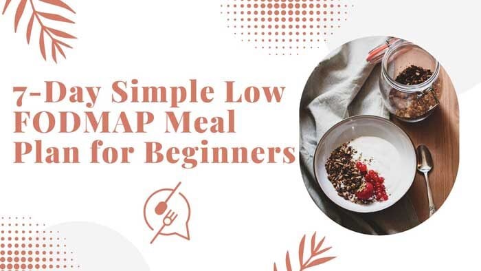 7 Day Simple Low FODMAP Meal Plan for Beginners vvvv 002