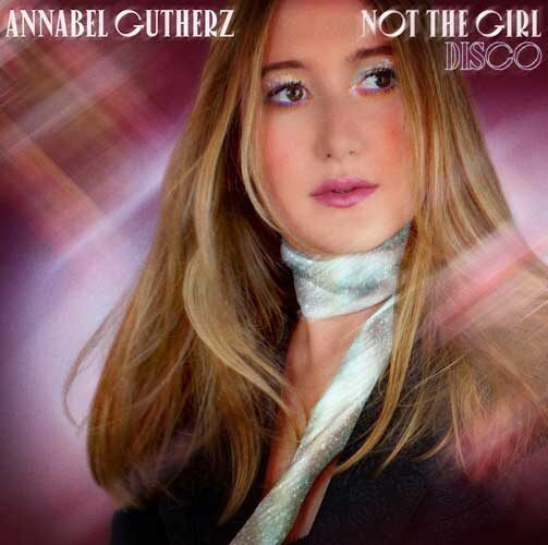 Annabel Gutherz Not The Girl Disco