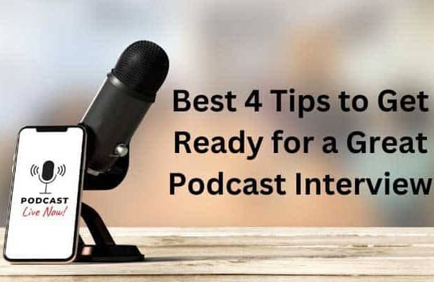 Best 4 Tips to Get Ready for a Great Podcast Interview