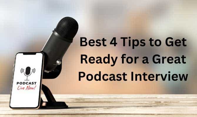 Best 4 Tips to Get Ready for a Great Podcast Interview