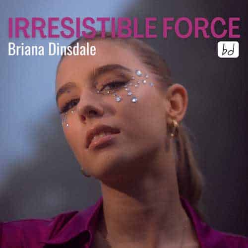 Briana Dinsdale Irresistible Force