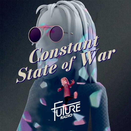 Constant State of War by Future Radio