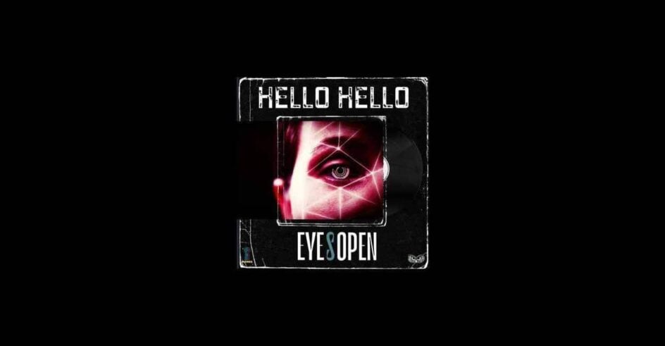 Eyes Open Hello Hello