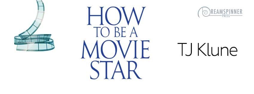 How to be a Movie Star by TJ Klune