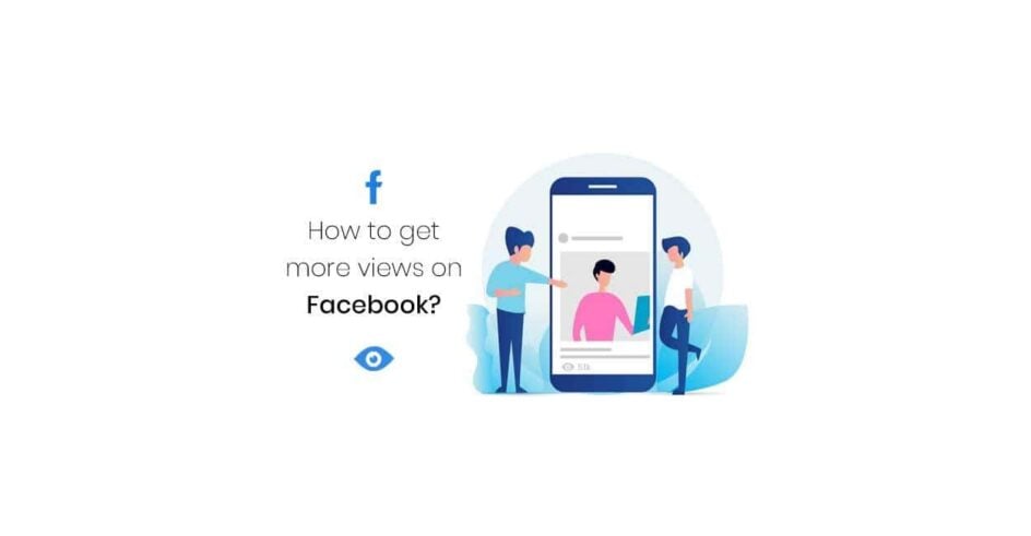 How to get more views on Facebook