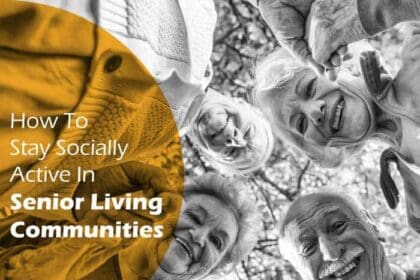 How to stay socially active in senior living communities dfe39ed1 1