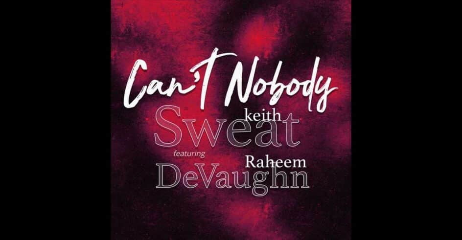 KeithSweat RaheemDevaughn Cant Nobody