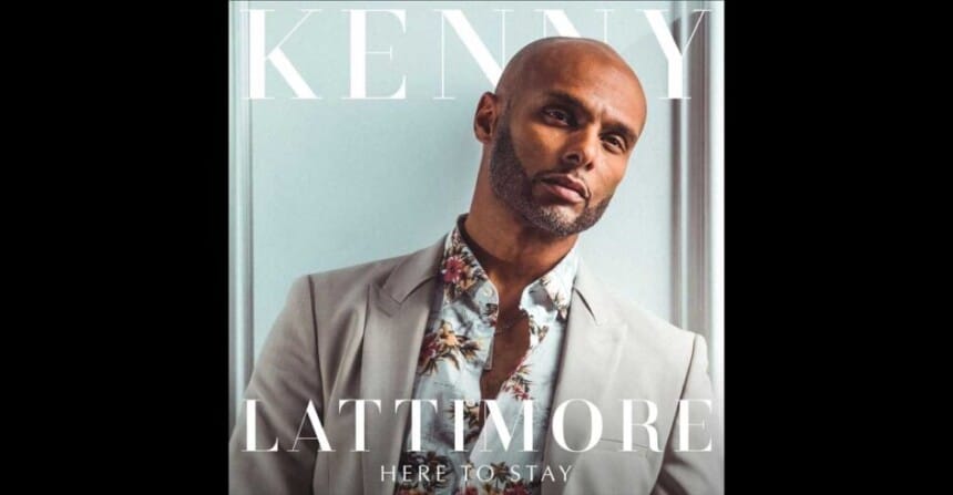 Kenny Lattimore Here To Stay