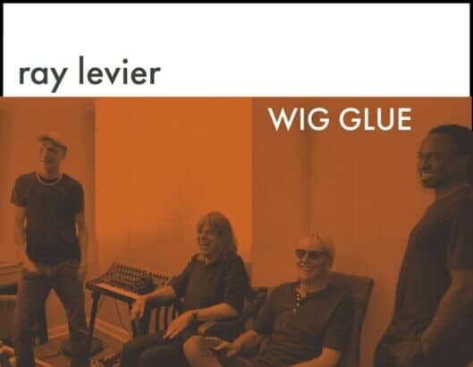 Ray Levier Wig Glue featuring Mike Stern Will Lee and Etienne Stadwijk jazz new single live music 2023 1