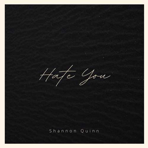 Shannon Quinn Hate You Cover Artwork