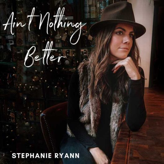 Stephanie Ryann Aint Nothing Better