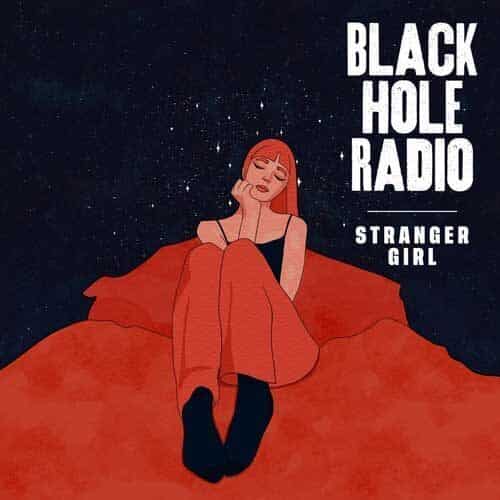 Stranger Girl Black Hole Radio