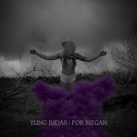 YUNG JUDAS For Megan
