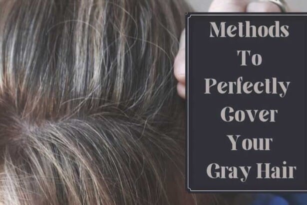 methods to perfectly cover your gray hair