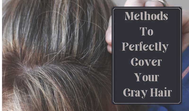 methods to perfectly cover your gray hair