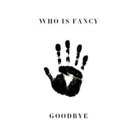 who is fancy goodbye